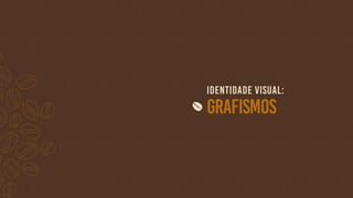 Identidade visual:
Graﬁsmos
 