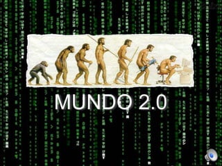 MUNDO 2.0
 