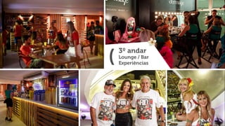 3º andar
Lounge / Bar
Experiências(
 