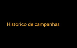 Histórico de campanhas
 