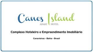 Canavieiras - Bahia - Brasil
Complexo Hoteleiro e Empreendimento Imobiliário
 