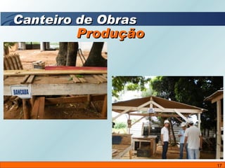 Produção  Canteiro de Obras 