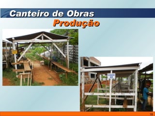 Produção  Canteiro de Obras 