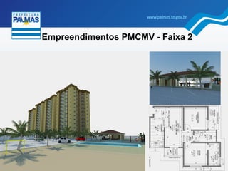 Empreendimentos PMCMV - Faixa 2
 