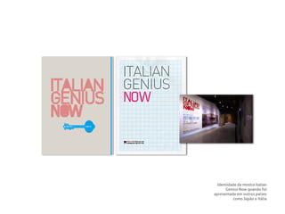 Identidade da mostra Italian
Genius Now quando foi
apresentada em outros países
como Japão e Itália
 
