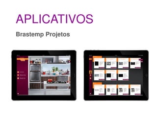 APLICATIVOS
Brastemp Projetos
 
