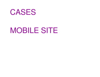 CASES

MOBILE SITE
 