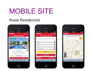 MOBILE SITE
Rossi Residencial

Objetivos
• facilitar ao consumidor encontrar empreendimentos da Rossi próximos
a sua local...