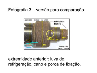 Fotografia 3 – versão para comparação extremidade anterior: luva de refrigeração, cano e porca de fixação. 