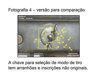 Fotografia 4 – versão para comparação A chave para seleção de modo de tiro tem arranhões e inscrições não originais. 