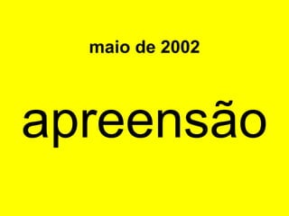 maio de 2002 apreensão 