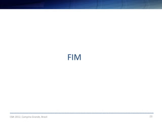 23
--------------------------------------------------------------------------------------------------------------------
CBA 2012, Campina Grande, Brasil
FIM
 