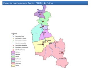 Postos de monitoramento Cemig – PCH Rio de Pedras
 