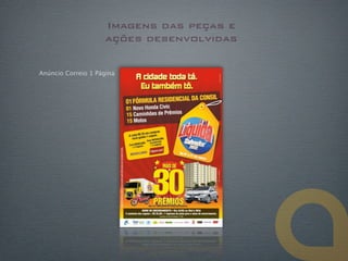 Imagens das peças e
                     ações desenvolvidas


Anúncio Correio 1 Página
 