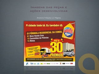 Imagens das peças e
ações desenvolvidas

   Anúncio Tribuna 1/2 Página
 