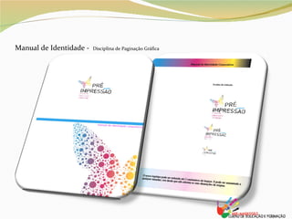 Manual de Identidade -  Disciplina de Paginação Gráfica 