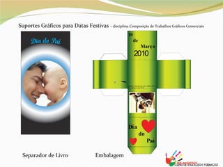 Separador de Livro Embalagem Suportes Gráficos para Datas Festivas  – disciplina Composição de Trabalhos Gráficos Comerciais 