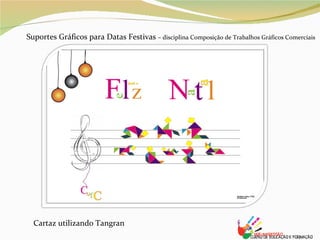 Cartaz utilizando Tangran Suportes Gráficos para Datas Festivas  – disciplina Composição de Trabalhos Gráficos Comerciais 