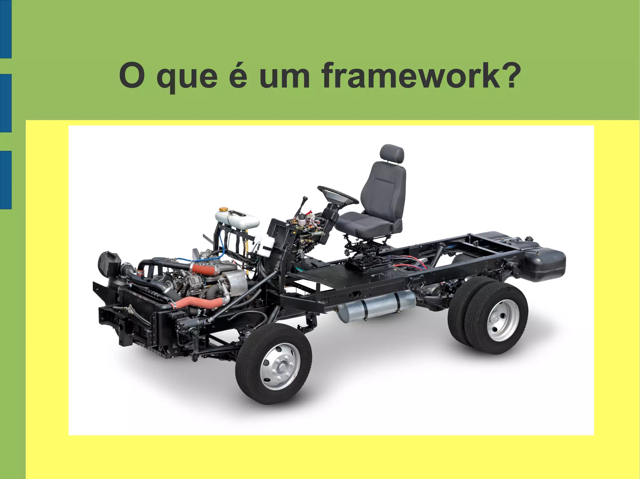 O que é um framework?
 