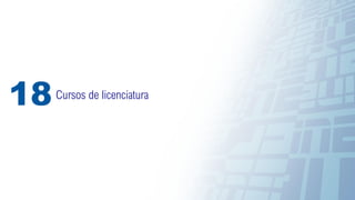 81
Cursos de licenciatura
18
 