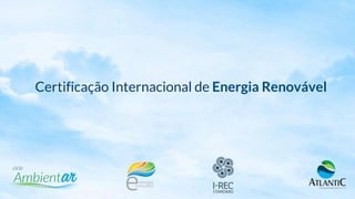 Certificação Internacional de Energia Renovável
 
