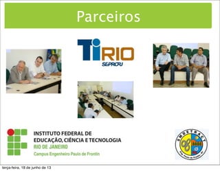 Parceiros
terça-feira, 18 de junho de 13
 