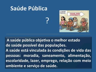 Saúde"Pública"

            ?!
 