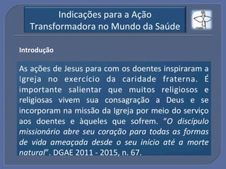 Indicações!para!a!Ação!
   Transformadora!no!Mundo!da!Saúde!

Introdução"
 