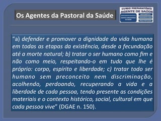 Os"Agentes"da"Pastoral"da"Saúde"
 