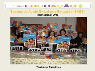 Semana de Acção Global pela Educação (SAGE) Internacional, 2008 Territórios Palestinos 