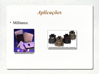 Aplicações

Militares:
 