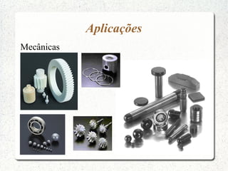 Aplicações
Mecânicas
 