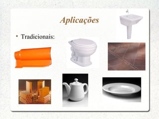 Aplicações

Tradicionais:
 
