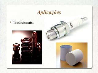 Aplicações

Tradicionais:
 