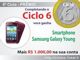 6º Ciclo - PRÊMIO

Ciclo

6

Smartphone
SamsungGalaxyYoung
MaisR$1.000,00nasuaconta
http://ciclos.1real.li

 