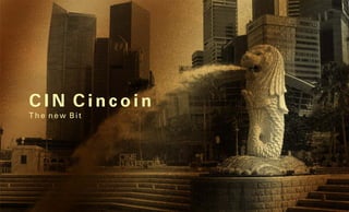 C I N C i n c o i n
T h e n e w B i t
 