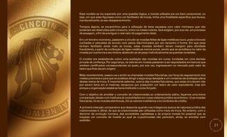 21
Mais recentemente, passou-se a emitir as chamadas moedas fiduciárias, por força do esgotamento dos
metais preciosos e para que se pudesse atingir a segurança desejada e um consenso de aceitação plena
destes meios de troca. É importante salientar, acerca das moedas fiduciárias, que estas circulavam não
por serem bens em si mesmas, tampouco por possuírem um lastro de valor equivalente, mas sim
porque a organização estatal as havia instituído o curso forçado.
Tempos depois, se encaminhou para a utilização de bens escassos com valor intrínseco que não
poderiam ser destruídos pelo consumo, como os metais nobres. Que exigiam, por sua vez, um processo
de pesagem, a fim de averiguar o real valor do pagamento dado.
Esse modelo se viu superado por uma questão lógica, a moeda utilizada era um bem consumível, ou
seja, em que pese figurasse como um facilitador de trocas, tinha uma finalidade especifica que levava,
inevitavelmente, ao seu desaparecimento.
O modelo era estabelecido sobre uma aceitação das moedas em curso, fundadas em uma decisão
privada de confiança. Por segurança, os valores em moeda passaram a ser depositados em bancos que
emitiam certificados correspondentes os quais, por sua vez, ingressavam no mercado pelo valor do
lastro que lhes davam origem.
A primeira intenção comparativa que desponta quando nos indagamos acerca da natureza jurídica das
criptomoedas é, afinal, de que as criptomoedas são utilizadas como meio de troca. No entanto, com o
decorrer da evolução humana, das sociedades capitalistas e da própria moeda foi possível que se
traçasse um conceito de moeda ao qual as crypotmoedas não pareciam, ainda, se amoldar com
exatidão.
Em um terceiro momento, passaram a circular as moedas feitas de ligas metálicas (ouro, prata e bronze)
cunhadas e valoradas de acordo com pesos discriminados por seu tamanho e forma. Em que pese
tenham facilitado ainda mais as trocas, estas moedas também deram margem para atividade
fraudulenta, a partir da confecção de ligas metálicas menos puras, sendo que se acreditava no valor da
moeda por sua forma e seu timbre, abstendo-se de pesar individualmente as quantias recebidas.
Com o objetivo de amoldar o conceito de criptomoedas ao ordenamento pátrio, façamos uma breve
comparação destas com institutos já consolidados em nosso sistema jurídico econômico: (i) as moedas
fiduciárias, (ii) as moedas eletrônicas, (iii) os valores mobiliários e (iv) os títulos de crédito.
 