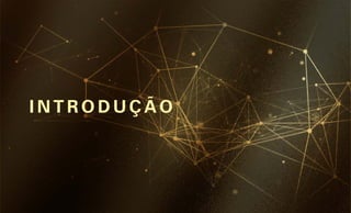 I N T R O D U Ç Ã O
 
