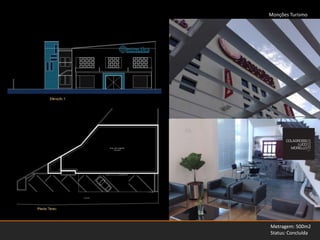 Monções Turismo Metragem: 500m2Status: Concluída 
