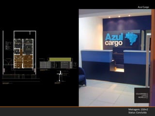 Azul Cargo Metragem: 150m2Status: Concluída