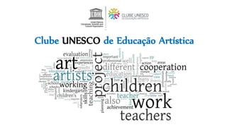 Clube UNESCO de Educação Artística
 