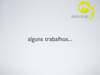 alguns trabalhos...
 