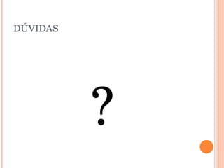 DÚVIDAS ? 