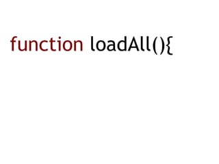 function  loadAll(){ 