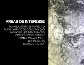 ÁREAS DE INTERESSE
PLANEJAMENTO ESTRATÉGICO
DE COMUNICAÇÃO E PUBLICIDADE
CONCEPT DEVELOPMENT
BRAND MANAGEMENT
SOCIAL MEDIA
DIGITAL STRATEGY
MEDIA DIGITAL
INOVAÇÃO
FotoChristineMajul
 