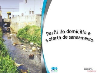 Estudo Trata Brasil: Percepção sobre saneamento - IBOPE