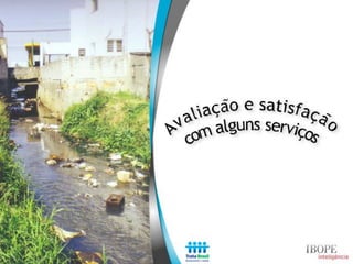 Estudo Trata Brasil: Percepção sobre saneamento - IBOPE