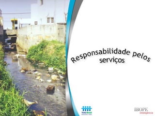 Estudo Trata Brasil: Percepção sobre saneamento - IBOPE