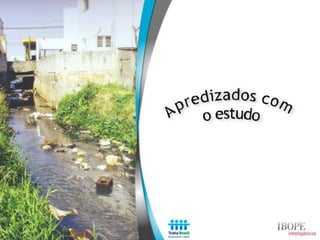 Estudo Trata Brasil: Percepção sobre saneamento - IBOPE