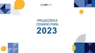PROJEÇÕESE
CENÁRIO PARA
2023
 